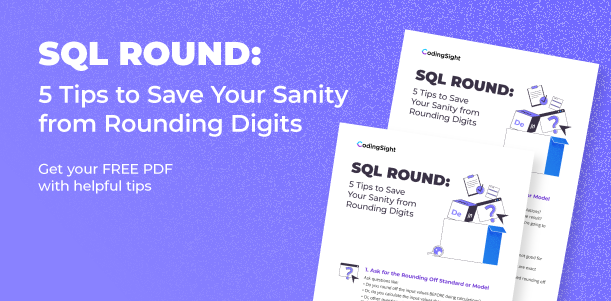 CodingSight SQL ROUND: 5 Tips to Save Your Sanity from Rounding Digits - Download Free PDF