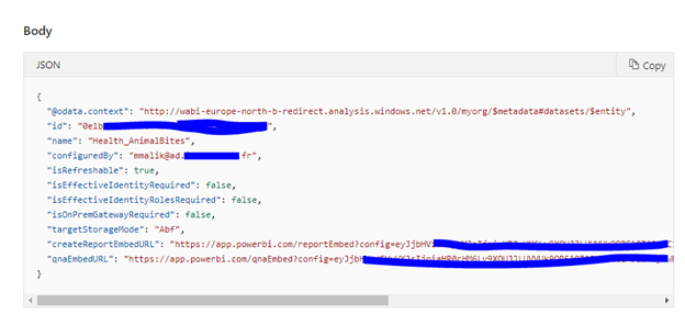 You will see the JSON response returned by your Power BI Server. It will include the dataset details along with the dataset name, ID, user who configured the dataset, etc.