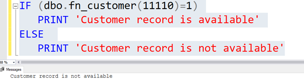 However, if the customer ID does not exist in the [SalesLT].[Customer] table, the function returns value 0. The IF block condition is not true. Therefore, you get the message specified in the ELSE clause