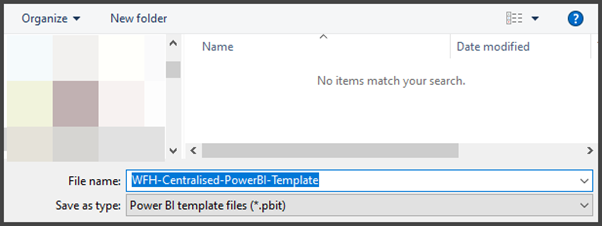 We have named our template WFH-Centralized-PowerBI-Template and saved it to a centrally shared local or remote location