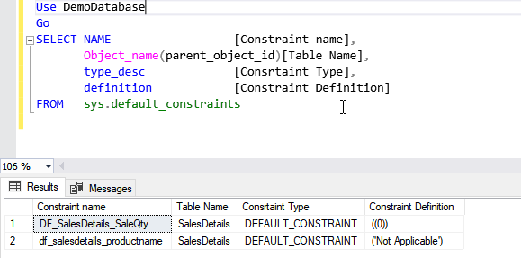 Another way to view constraints by querying sys.default_constraints. The output of the query to populate the list of default constraints and their definitions